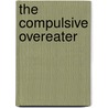 The Compulsive Overeater by Bill B.