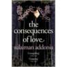 The Consequences Of Love by Sulaiman Addonia