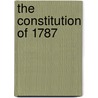 The Constitution of 1787 door Professor George Anastaplo