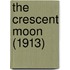 The Crescent Moon (1913)