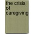 The Crisis Of Caregiving