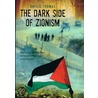 The Dark Side Of Zionism door Baylis Thomas