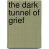 The Dark Tunnel Of Grief by Anna Veal