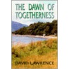 The Dawn Of Togetherness by Herbert David Lawrence