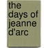 The Days Of Jeanne D'Arc