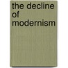 The Decline Of Modernism door Peter Burger