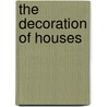 The Decoration Of Houses door Pforzheimer Bruce Rogers Collection