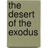 The Desert Of The Exodus door Edward Henry Palmer