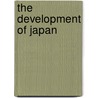The Development Of Japan by Latourette Kenneth Scott