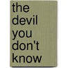 The Devil You Don't Know door Zuhair Al-Jezairy