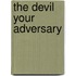 The Devil Your Adversary