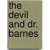 The Devil and Dr. Barnes by Howard Greenfeld