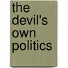 The Devil's Own Politics door Joel W. Harnett