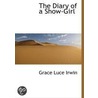 The Diary Of A Show-Girl door Mrs Grace Luce Irwin
