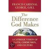 The Difference God Makes door Francis George