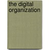 The Digital Organization door Roland Best