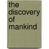 The Discovery Of Mankind
