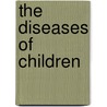 The Diseases Of Children door Henry Enos Tuley