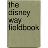 The Disney Way Fieldbook by Lynn Jackson