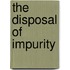 The Disposal Of Impurity