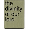 The Divinity Of Our Lord door George Absalom Funkhouser
