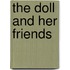 The Doll And Her Friends