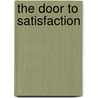 The Door to Satisfaction door Robina Courtin