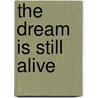 The Dream Is Still Alive by Bergen