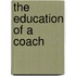 The Education of a Coach