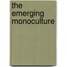 The Emerging Monoculture by William E. Watson