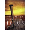 The Empty Cross Of Jesus by Michael Green