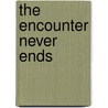 The Encounter Never Ends by Isabelle Clark-Deces