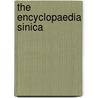 The Encyclopaedia Sinica door Samuel Couling