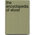 The Encyclopedia of Wood