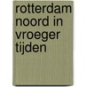 Rotterdam Noord in vroeger tijden