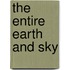 The Entire Earth And Sky