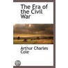 The Era Of The Civil War door Arthur Charles Cole