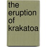 The Eruption Of Krakatoa door Onbekend
