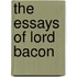 The Essays Of Lord Bacon