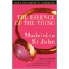 The Essence Of The Thing by Madeleine St. John