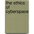 The Ethics Of Cyberspace