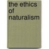 The Ethics Of Naturalism door William Ritchie Sorley