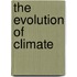 The Evolution Of Climate