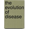 The Evolution Of Disease door Jan Danysz