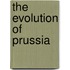 The Evolution Of Prussia