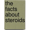The Facts About Steroids by Suzanne LeVert
