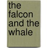 The Falcon And The Whale door Martin T. Ford