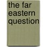 The Far Eastern Question