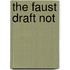 The Faust Draft Not