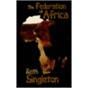 The Federation Of Africa door Keith Singleton